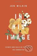 Kniha: In His Image (Jen Wilkin). Crossway Books, 2018 Kniha: In His Image (Jen Wilkin). Crossway Books, 2018