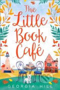 Kniha: The Little Book Cafe (Georgia Hill). One More Chapter, 2018 Kniha: The Little Book Cafe (Georgia Hill). One More Chapter, 2018