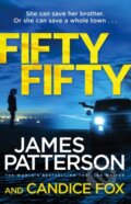Kniha: Fifty Fifty (Candice Fox a James Patterson). Arrow Books, 2018 Kniha: Fifty Fifty (Candice Fox a James Patterson). Arrow Books, 2018