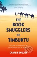 Kniha: The Book Smugglers of Timbuktu (Charlie English). William Collins, 2018 Kniha: The Book Smugglers of Timbuktu (Charlie English). William Collins, 2018