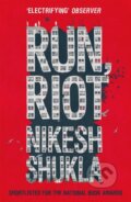 Kniha: Run, Riot (Nikesh Shukla). Hodder Children's Books, 2018 Kniha: Run, Riot (Nikesh Shukla). Hodder Children's Books, 2018
