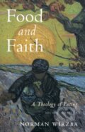 Kniha: Food and Faith (Norman Wirzba). Cambridge University Press, 2018 Kniha: Food and Faith (Norman Wirzba). Cambridge University Press, 2018