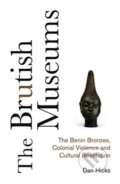 Kniha: The Brutish Museums (Dan Hicks). Pluto Press, 2020 Kniha: The Brutish Museums (Dan Hicks). Pluto Press, 2020