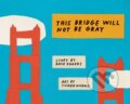 Kniha: This Bridge Will Not Be Gray (Dave Eggers). Chronicle Books, 2018 Kniha: This Bridge Will Not Be Gray (Dave Eggers). Chronicle Books, 2018