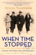 Kniha: When Time Stopped (Ariana Neumann). Scribner, 2021 Kniha: When Time Stopped (Ariana Neumann). Scribner, 2021