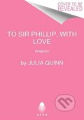 Kniha: To Sir Phillip, With Love (Julia Quinn). Avon, 2021 Kniha: To Sir Phillip, With Love (Julia Quinn). Avon, 2021