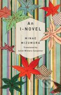 Kniha: An I-Novel (Minae Mizumura). Columbia University Press, 2021 Kniha: An I-Novel (Minae Mizumura). Columbia University Press, 2021
