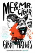 Kniha: Me & Mr. Cigar (Gibby Haynes). Soho Press, 2021 Kniha: Me & Mr. Cigar (Gibby Haynes). Soho Press, 2021