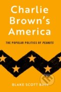 Kniha: Charlie Brown's America (Blake Scott Ball). Oxford University Press, 2026 Kniha: Charlie Brown's America (Blake Scott Ball). Oxford University Press, 2026