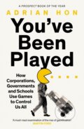 Kniha: You've Been Played (Adrian Hon). Swift Press, 2023 Kniha: You've Been Played (Adrian Hon). Swift Press, 2023