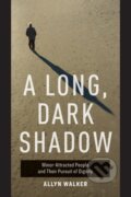 Kniha: A Long, Dark Shadow (Allyn Walker). University of California Press, 2021 Kniha: A Long, Dark Shadow (Allyn Walker). University of California Press, 2021