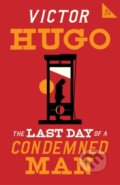 Kniha: The Last Day of a Condemned Man (Victor Hugo). Alma Classics, 2021 Kniha: The Last Day of a Condemned Man (Victor Hugo). Alma Classics, 2021