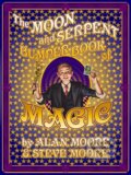 Kniha: The Moon and Serpent Bumper Book of Magic (Alan Moore a Steve Moore). Knockabout Comics, 2024 Kniha: The Moon and Serpent Bumper Book of Magic (Alan Moore a Steve Moore). Knockabout Comics, 2024