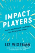 Kniha: Impact Players (Liz Wiseman). Harper Business, 2021 Kniha: Impact Players (Liz Wiseman). Harper Business, 2021