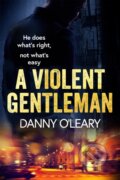 Kniha: A Violent Gentleman (Danny O'Leary). Orion, 2021 Kniha: A Violent Gentleman (Danny O'Leary). Orion, 2021