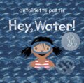 Kniha: Hey, Water! (Antoinette Portis). , 2021 Kniha: Hey, Water! (Antoinette Portis). , 2021
