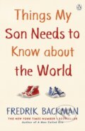 Kniha: Things My Son Needs to Know About The World (Fredrik Backman). Michael Joseph, 2021 Kniha: Things My Son Needs to Know About The World (Fredrik Backman). Michael Joseph, 2021