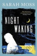 Kniha: Night Waking (Sarah Moss). Granta Books, 2021 Kniha: Night Waking (Sarah Moss). Granta Books, 2021