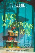 Kniha: Under the Whispering Door (TJ Klune). Tor Books, 2021 Kniha: Under the Whispering Door (TJ Klune). Tor Books, 2021