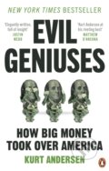 Kniha: Evil Geniuses (Kurt Andersen). Ebury Publishing, 2021 Kniha: Evil Geniuses (Kurt Andersen). Ebury Publishing, 2021