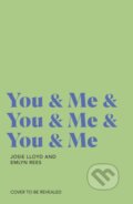 Kniha: You & Me and You & Me and You & Me (Emlyn Rees a Josie Lloyd). Harvill Press, 2026 Kniha: You & Me and You & Me and You & Me (Emlyn Rees a Josie Lloyd). Harvill Press, 2026