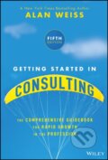 Kniha: Getting Started in Consulting (Alan Weiss). John Wiley & Sons, 2026 Kniha: Getting Started in Consulting (Alan Weiss). John Wiley & Sons, 2026