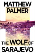 Kniha: The Wolf of Sarajevo (Matthew Palmer). Head of Zeus, 2026 Kniha: The Wolf of Sarajevo (Matthew Palmer). Head of Zeus, 2026