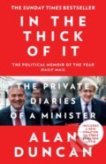 Kniha: In the Thick of It (Alan Duncan). William Collins, 2022 Kniha: In the Thick of It (Alan Duncan). William Collins, 2022