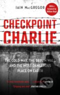 Kniha: Checkpoint Charlie (Iain MacGregor). Constable, 2021 Kniha: Checkpoint Charlie (Iain MacGregor). Constable, 2021