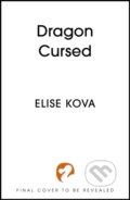 Kniha: Dragon Cursed (Elise Kova). Hodderscape, 2026 Kniha: Dragon Cursed (Elise Kova). Hodderscape, 2026