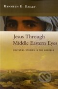 Kniha: Jesus Through Middle Eastern Eyes (Kenneth E. Bailey). SPCK Publishing, 2008 Kniha: Jesus Through Middle Eastern Eyes (Kenneth E. Bailey). SPCK Publishing, 2008