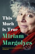 Kniha: This Much is True (Miriam Margolyes). John Murray, 2021 Kniha: This Much is True (Miriam Margolyes). John Murray, 2021