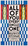 Kniha: All of You Every Single One (Beatrice Hitchman). Serpents Tail, 2021 Kniha: All of You Every Single One (Beatrice Hitchman). Serpents Tail, 2021