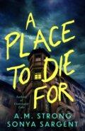 Kniha: A Place to Die For (A.M. Strong a Sonya Sargent). Thomas & Mercer, 2026 Kniha: A Place to Die For (A.M. Strong a Sonya Sargent). Thomas & Mercer, 2026