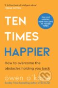 Kniha: Ten Times Happier (Owen O’Kane). HQ, 2021 Kniha: Ten Times Happier (Owen O’Kane). HQ, 2021
