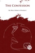 Kniha: The Confession (Mary Roberts Rinehart). , 2023 Kniha: The Confession (Mary Roberts Rinehart). , 2023