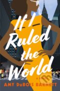 Kniha: If I Ruled the World (Amy DuBois Barnett). Flatiron Books, 2026 Kniha: If I Ruled the World (Amy DuBois Barnett). Flatiron Books, 2026