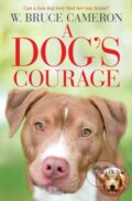 Kniha: A Dog's Courage (W. Bruce Cameron). Pan Books, 2021 Kniha: A Dog's Courage (W. Bruce Cameron). Pan Books, 2021