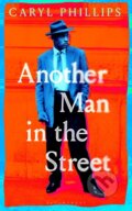 Kniha: Another Man in the Street (Caryl Phillips). Bloomsbury, 2026 Kniha: Another Man in the Street (Caryl Phillips). Bloomsbury, 2026