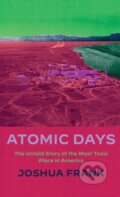 Kniha: Atomic Days (Joshua Frank). Haymarket Books, 2022 Kniha: Atomic Days (Joshua Frank). Haymarket Books, 2022