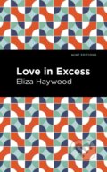 Kniha: Love in Excess (Eliza Haywood). , 2021 Kniha: Love in Excess (Eliza Haywood). , 2021
