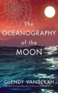 Kniha: The Oceanography of the Moon (Glendy Vanderah). Lake Union Publishing, 2022 Kniha: The Oceanography of the Moon (Glendy Vanderah). Lake Union Publishing, 2022