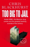 Kniha: Too Big to Jail (Chris Blackhurst). MacMillan, 2022 Kniha: Too Big to Jail (Chris Blackhurst). MacMillan, 2022