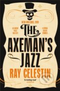 Kniha: The Axeman's Jazz (Ray Celestin). Pan Books, 2021 Kniha: The Axeman's Jazz (Ray Celestin). Pan Books, 2021