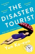 Kniha: The Disaster Tourist (Yun Ko-Eun). Serpents Tail, 2021 Kniha: The Disaster Tourist (Yun Ko-Eun). Serpents Tail, 2021