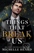 Kniha: Things That Break Us (Michelle Heard). Amazon Publishing, 2026 Kniha: Things That Break Us (Michelle Heard). Amazon Publishing, 2026