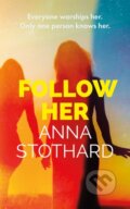 Kniha: Follow Her (Anna Stothard). Lake Union Publishing, 2026 Kniha: Follow Her (Anna Stothard). Lake Union Publishing, 2026