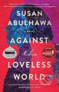 Kniha: Against the Loveless World (Susan Abulhawa). Washington Square Press, 2021 Kniha: Against the Loveless World (Susan Abulhawa). Washington Square Press, 2021