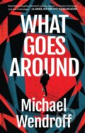 Kniha: What Goes Around (Michael Wendroff). Head of Zeus, 2026 Kniha: What Goes Around (Michael Wendroff). Head of Zeus, 2026