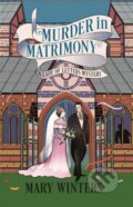 Kniha: Murder in Matrimony (Mary Winters). Severn House, 2025 Kniha: Murder in Matrimony (Mary Winters). Severn House, 2025